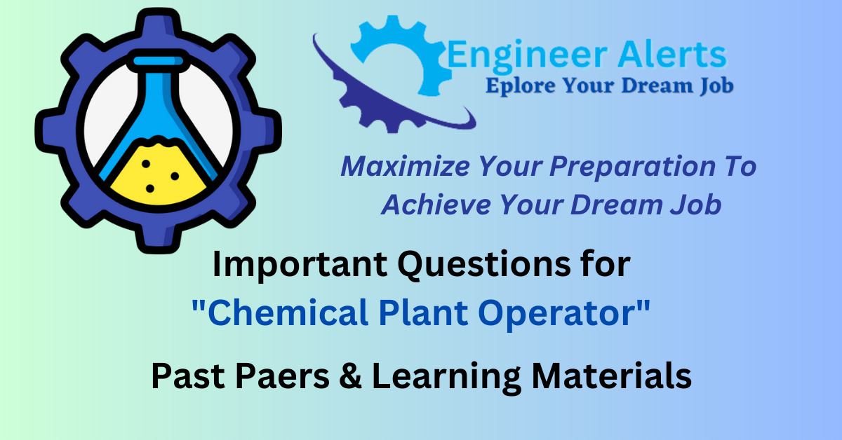 More than 200+ Important Questions for Industrial Chemical Plant Operator to Prepare for Top Industries and Apprenticeship Jobs