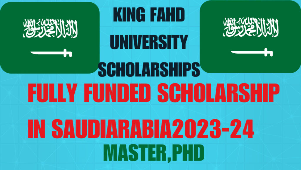 Fully Funded King Fahd University Scholarships 2023-24 in Saudi Arabia 