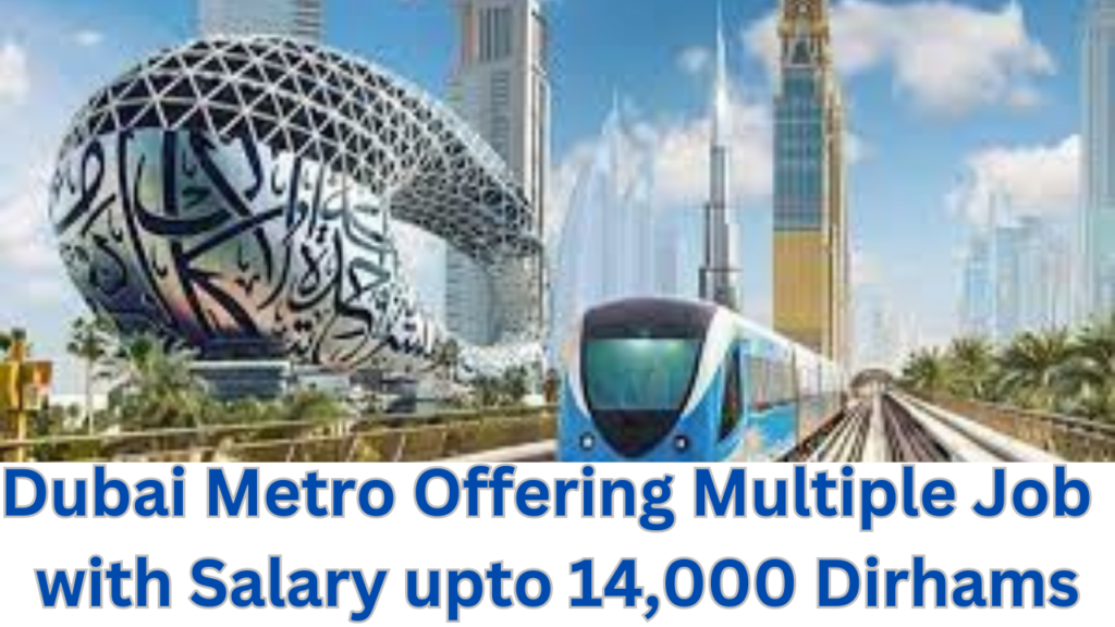Dubai Metro Jobs Openings Salary upto 14,000 Dirhams