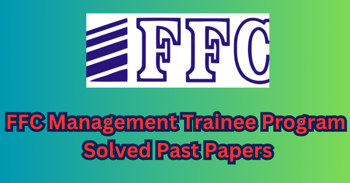 FFC Management Trainee Program Solved Past Papers 2017