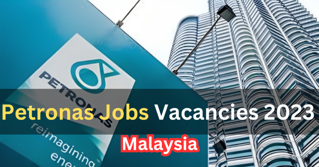 Petronas Jobs in Malaysia 2023