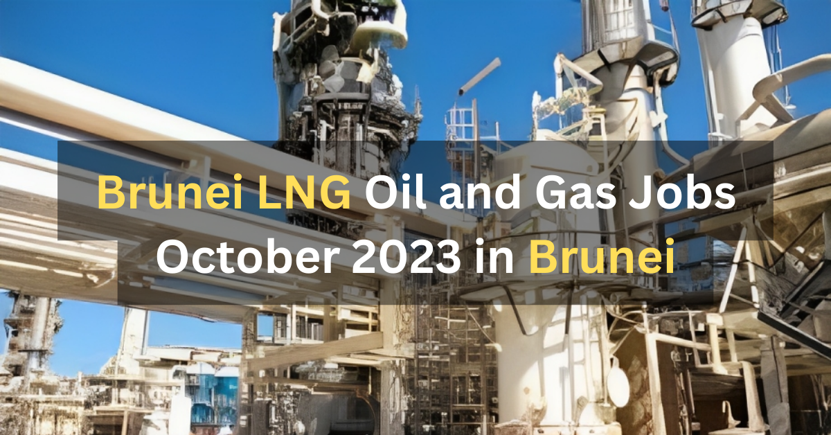 Brunei LNG Job Vacancy 2023