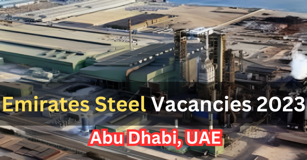 Emirates Steel Vacancy 2023