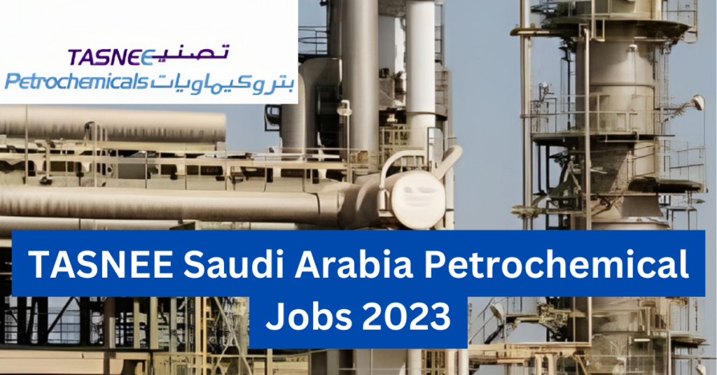 TASNEE Saudi Arabia Petrochemical Jobs