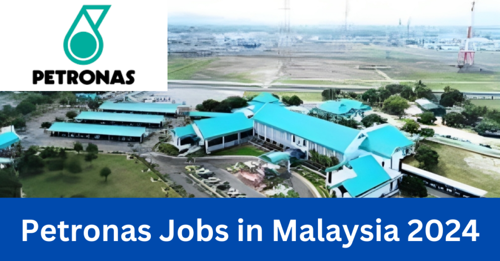 Petronas Jobs in Malaysia 2024