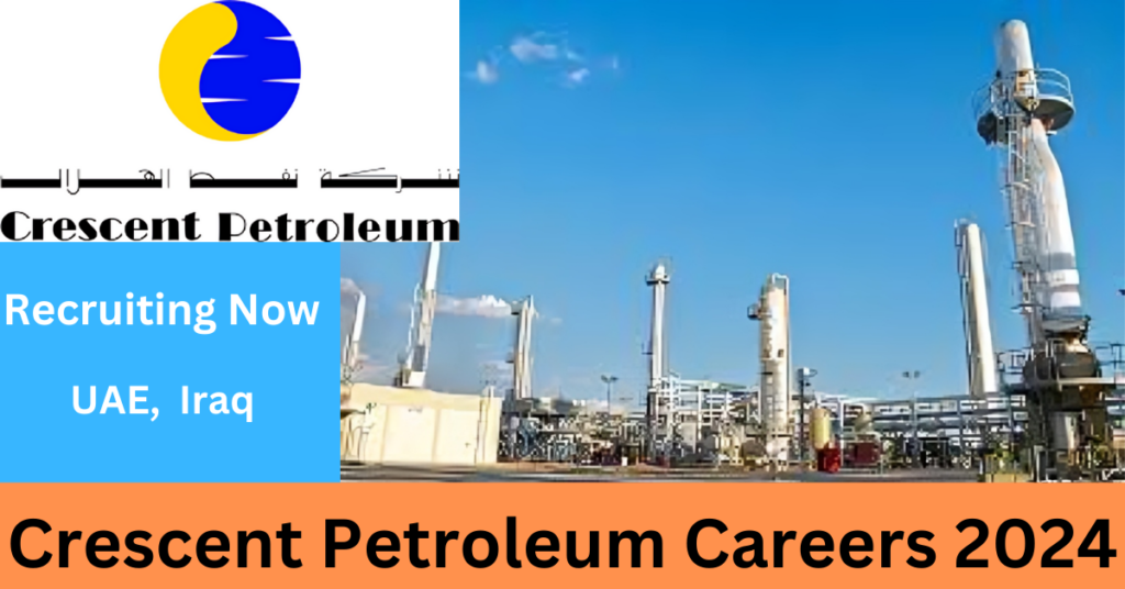 Crescent Petroleum Careers 2024