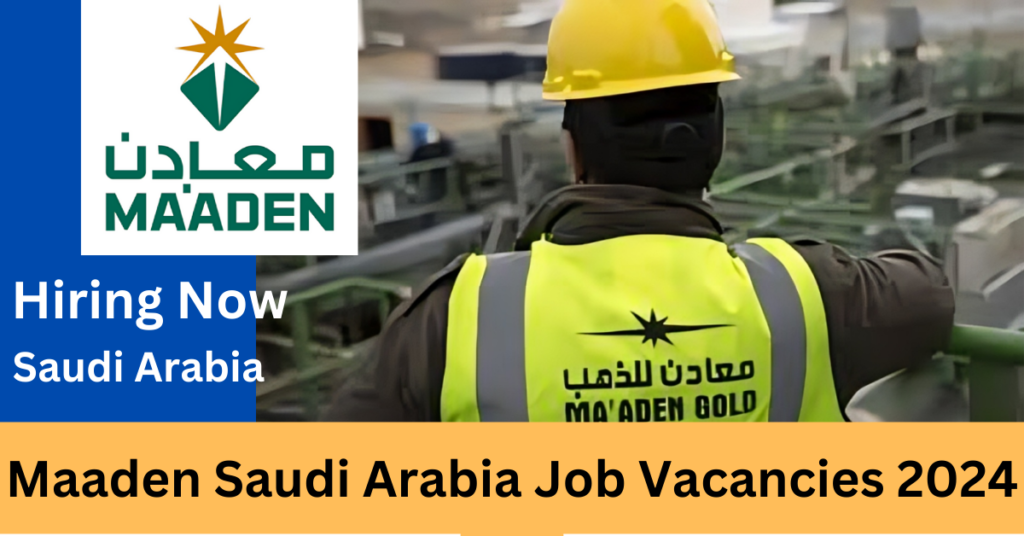 Maaden Saudi Arabia Careers 2024